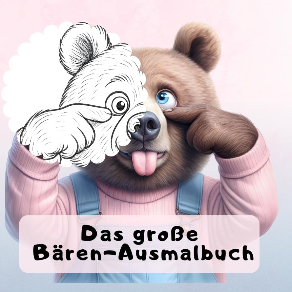 Niedliches Bären Ausmalbuch für Kinder ab 4 Jahren mit 100 liebevollen Motiven.: Ein fröhliches Malbuch voller süßer Bären‑Szenen – ideal für Kreativität, Entspannung & stundenlangen Malspaß.