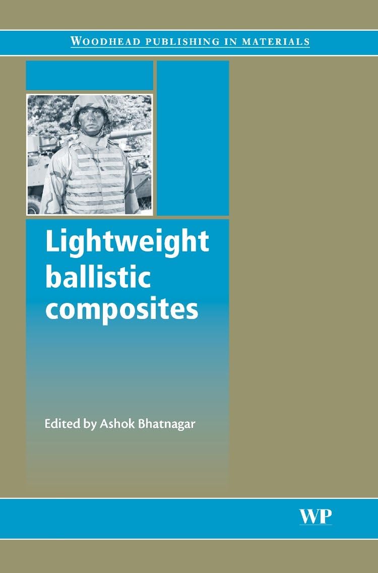 Lightweight Ballistic Composites: Military and Law-Enforcement Applications (Woodhead Publishing Series in Composites Science and Engineering) 1st Edition