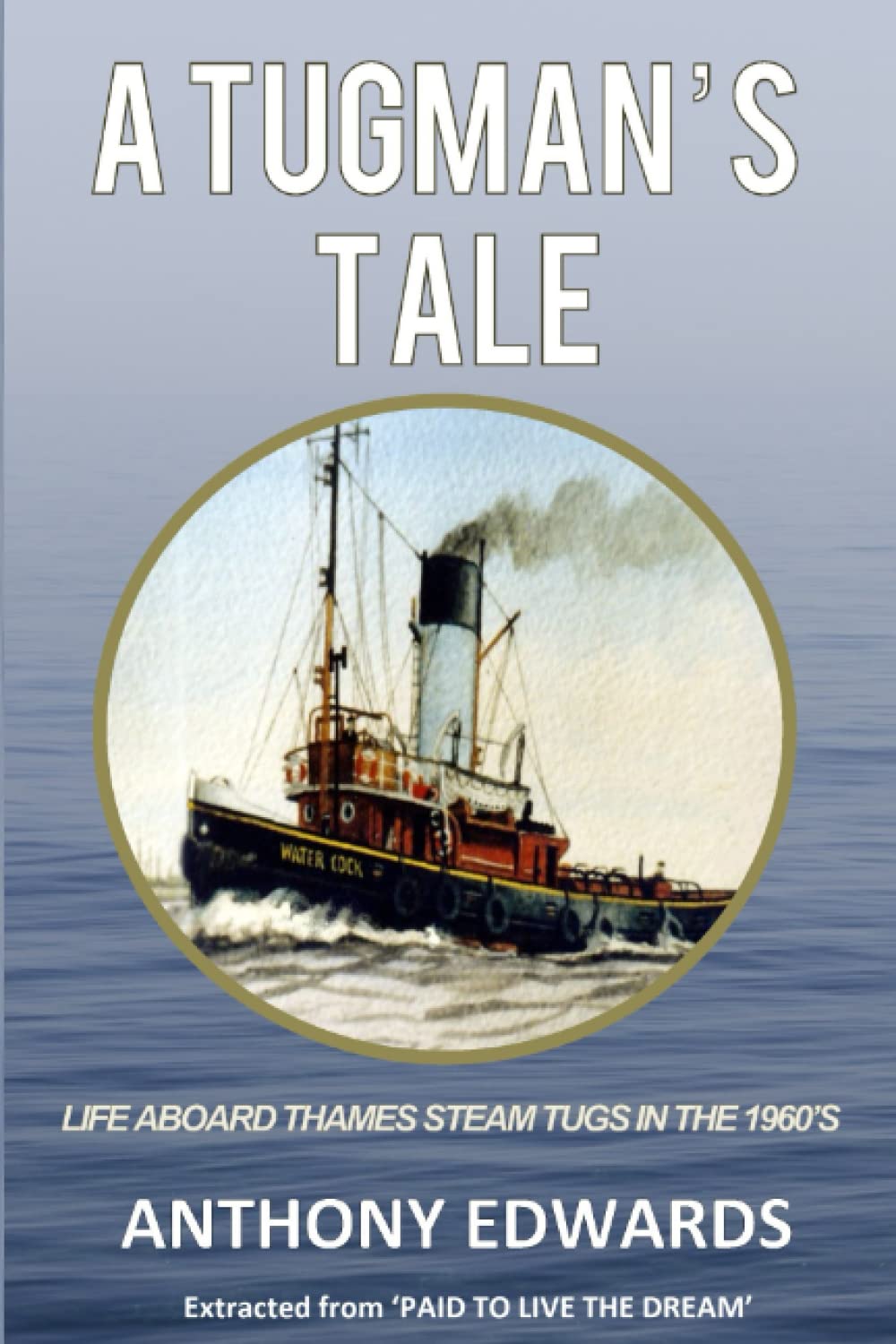A Tugman's Tale: Life Aboard Thames Steam Tugs in the 1960's