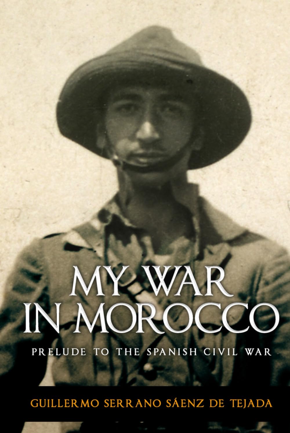 My war in Morocco: Prelude to the Spanish Civil War of 1936