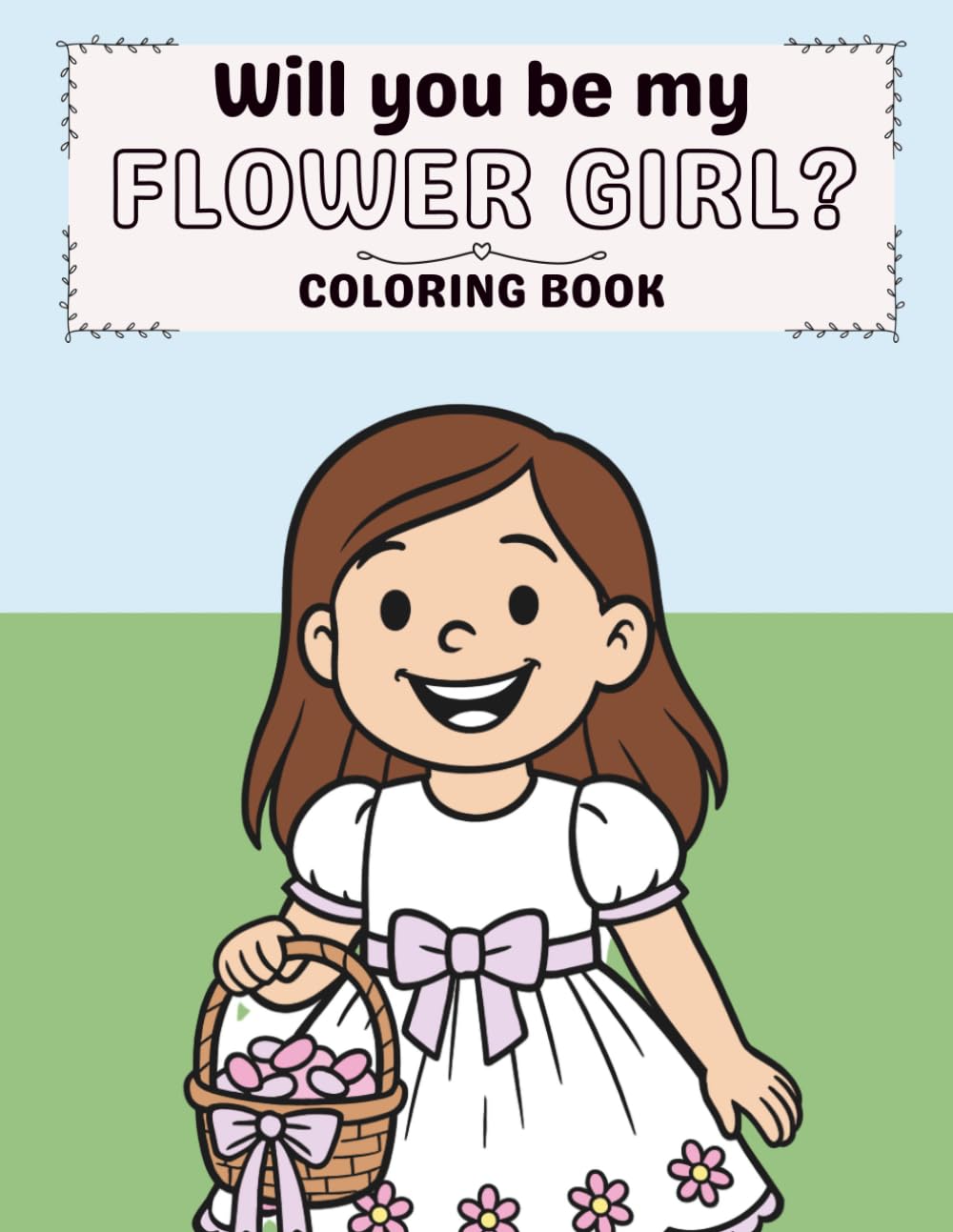 Will You Be My Flower Girl? Coloring Book for Kids: A Wedding-Themed Coloring Book for Toddlers, Flower Girl Proposal Gift