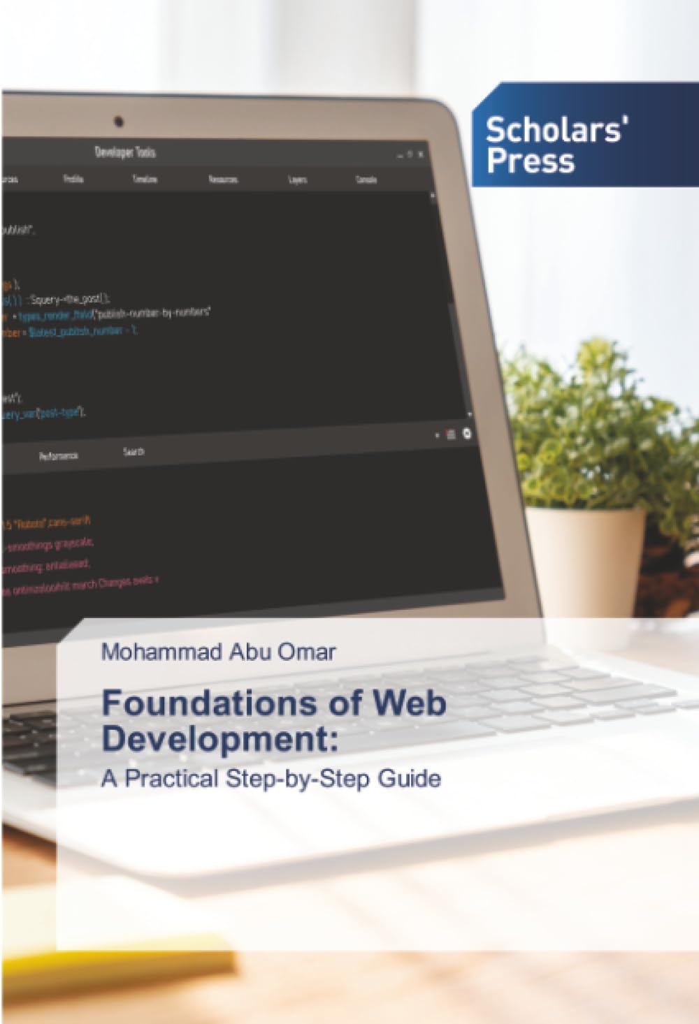 Foundations of Web Development:: A Practical Step-by-Step Guide