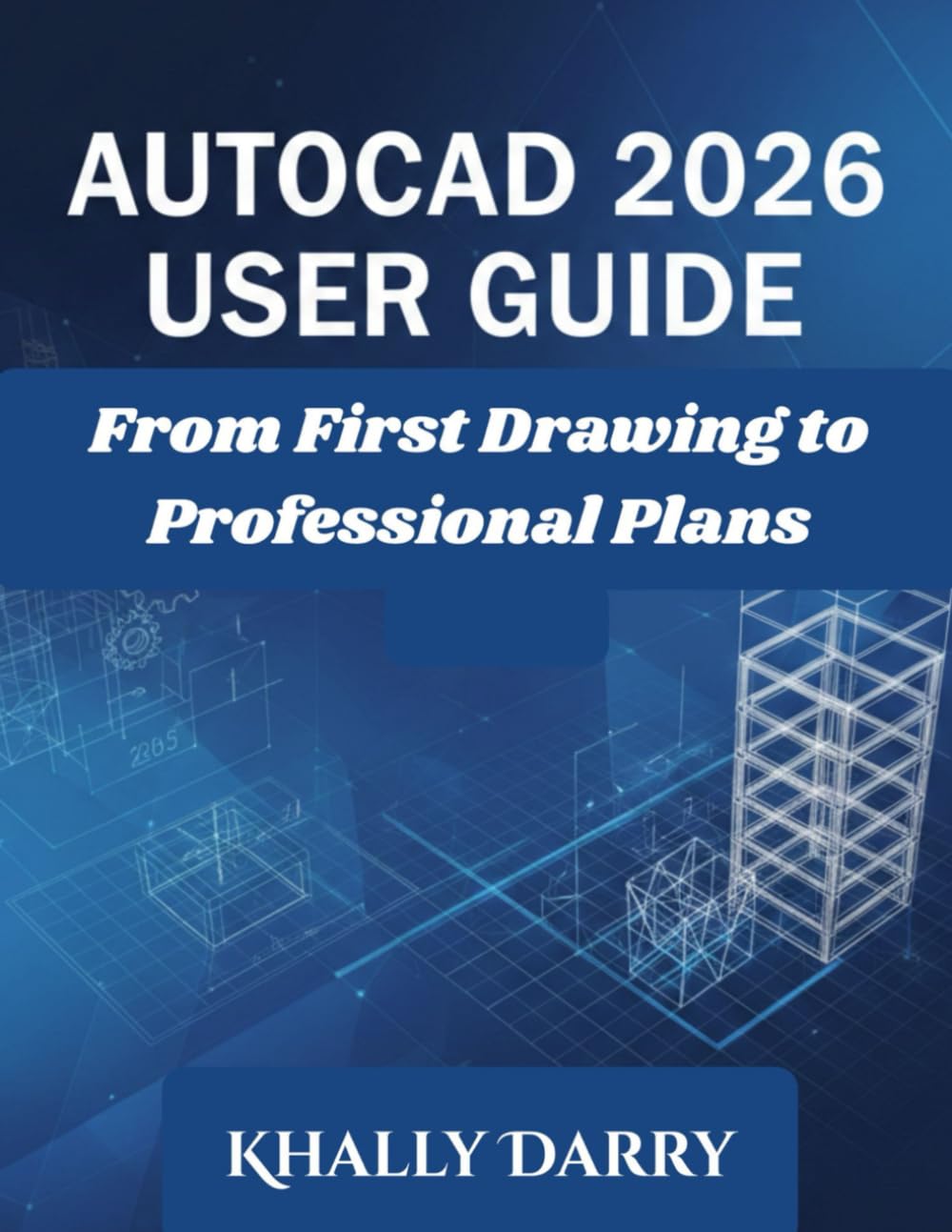 AutoCAD 2026 User Guide: From First Drawing to Professional Plans
