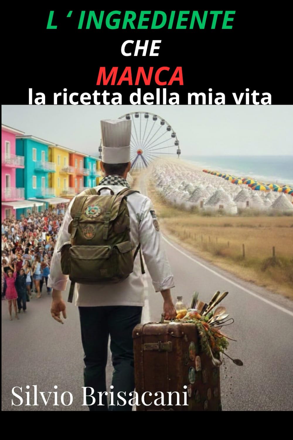 L' INGREDIENTE CHE MANCA: LA RICETTA DELLA MIA VITA