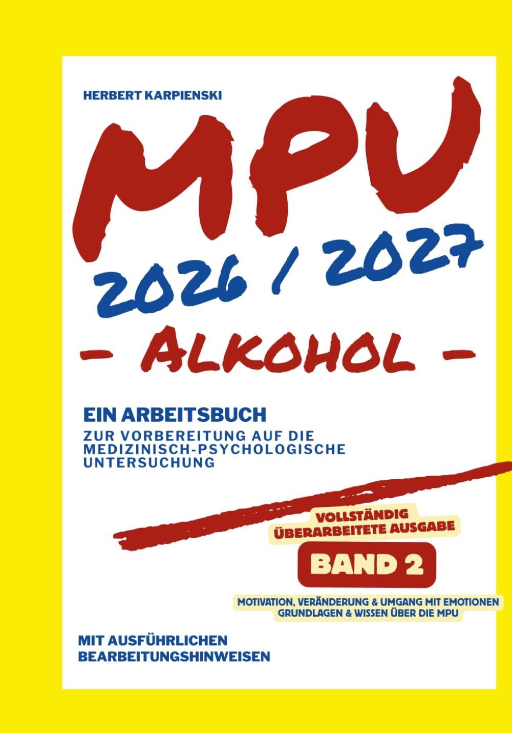 MPU 2026/2027 - Arbeitsbuch zur Vorbereitung auf die medizinisch-psychologische Untersuchung - Alkohol - Band 2: Motivation, Veränderung & Umgang mit ... zur MPU Vorbereitung Alkohol 2026/2027)