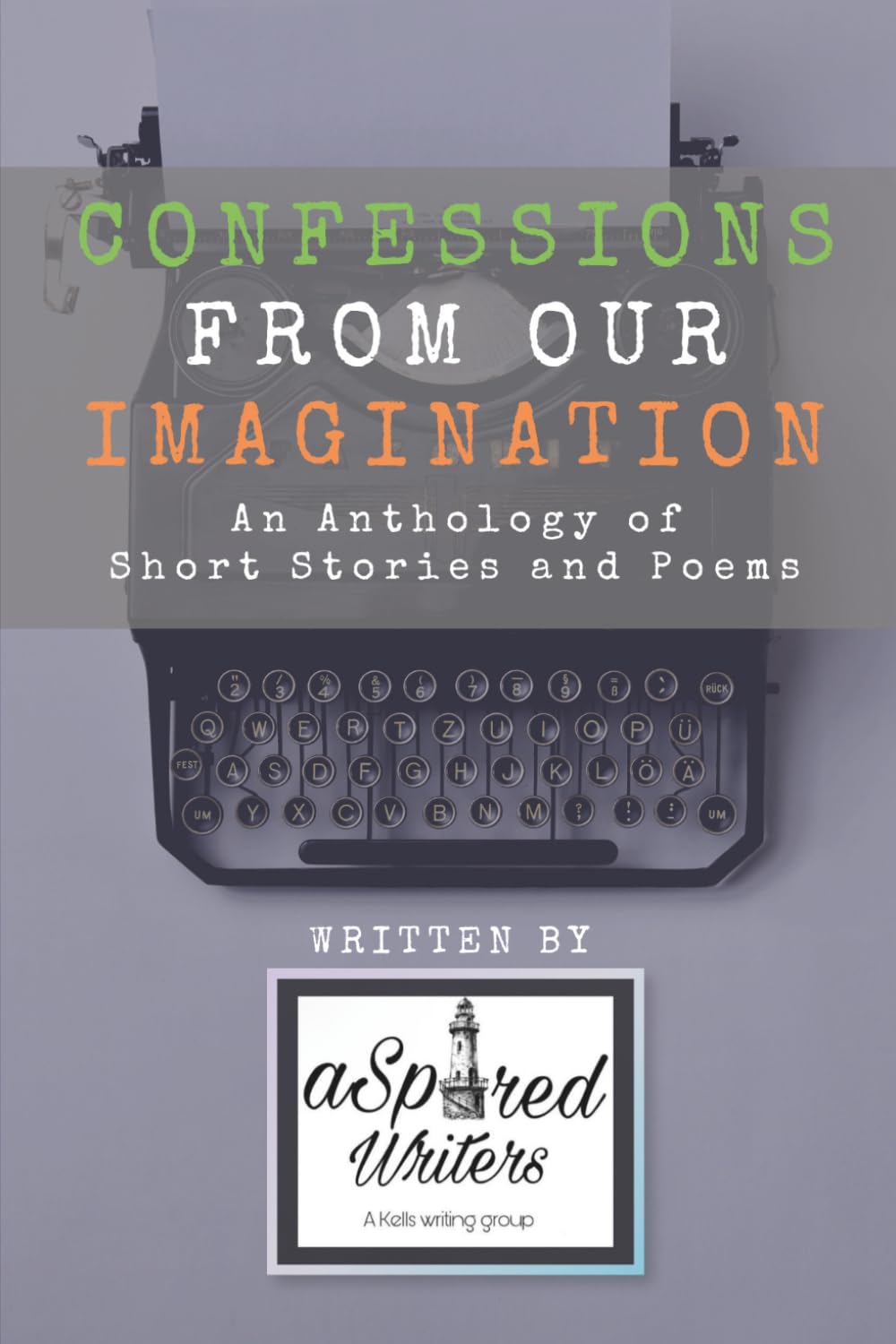 Confessions from our Imagination: An Anthology of Short Stories and Poems