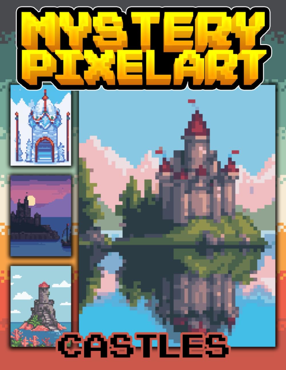 50 Mystery PixelArt, Castles Color By Number: Castles Themed Pixel Art Coloring Book for Adults and Kids | Perfect For Relaxation And Stress Relief