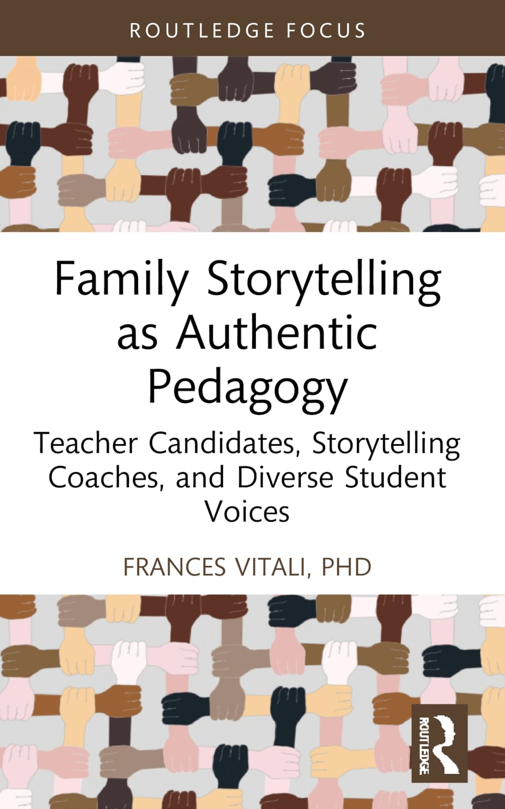 Family Storytelling as Authentic Pedagogy: Teacher Candidates, Storytelling Coaches, and Diverse Student Voices (Routledge Research in Literacy Education)