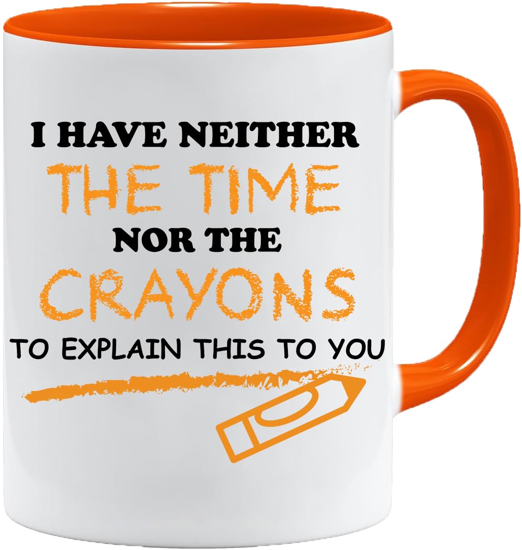 Acen Merchandise I Have Neither The Time nor The Crayons to Avisain This to You 11oz Coffee Mug - White