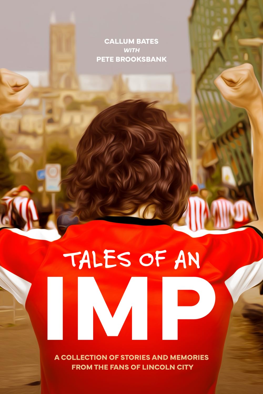 Tales of an IMP: A collection of stories and memories from the fans of Lincoln City