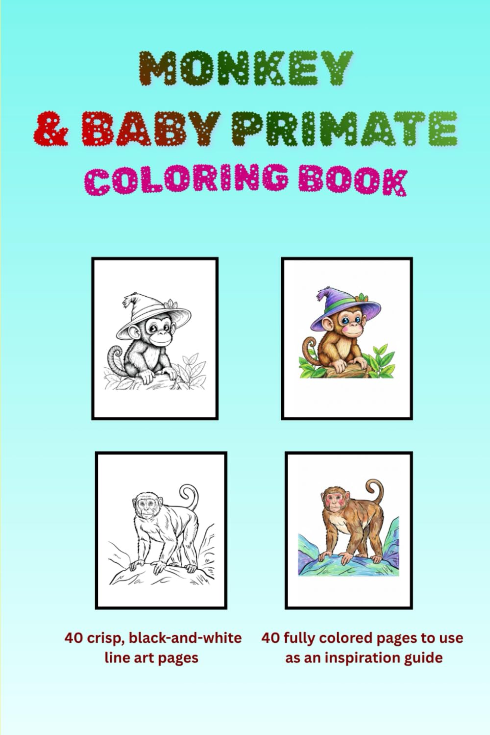 Monkey & Baby Primate Coloring Book: 80 Cute Apes, Happy Chimps, and Jungle Scenes | Includes 40 Black & White Images for Coloring & 40 Full-Color Pages for Inspiration and Fun
