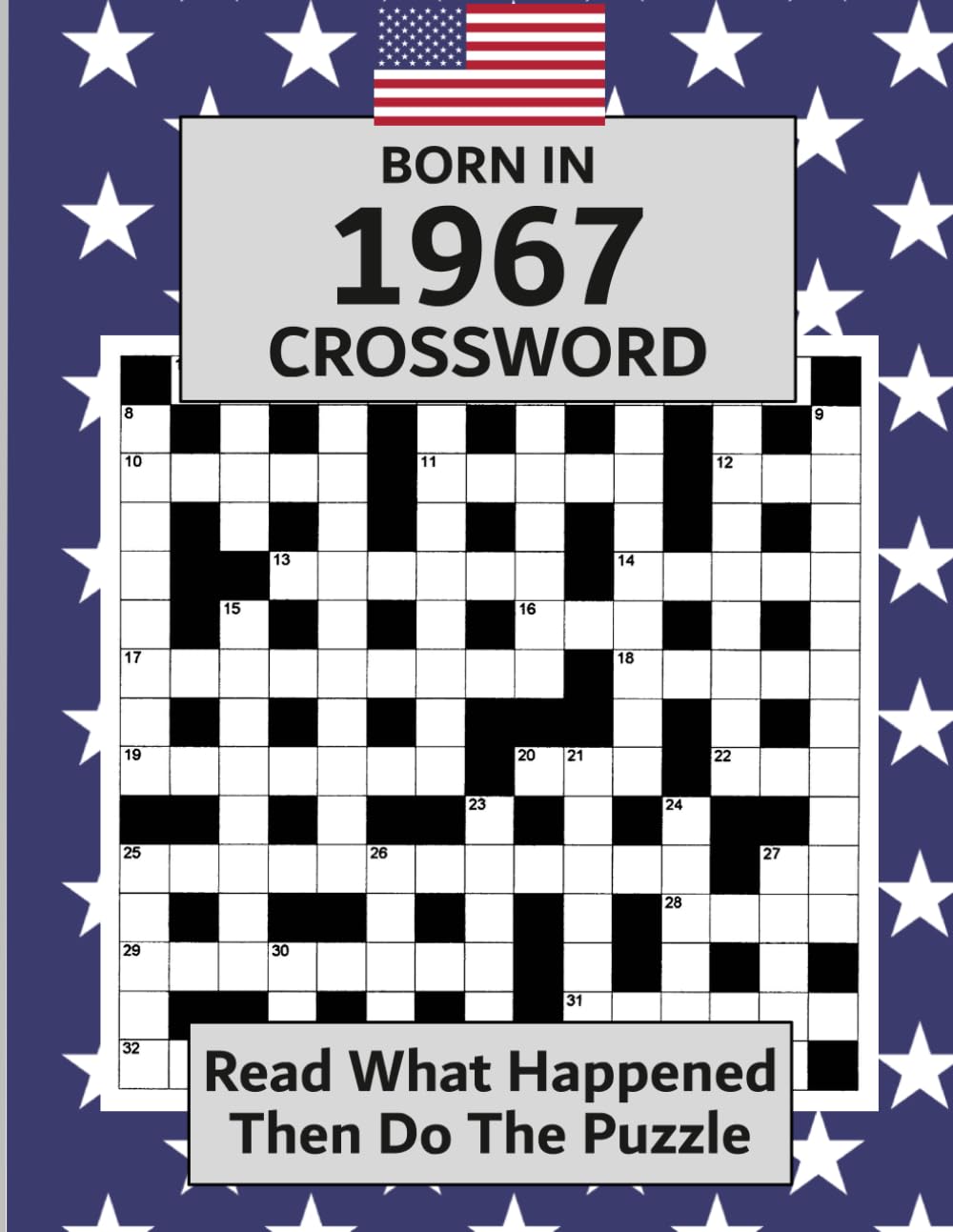 Born In 1967 Crossword Book: Illustrated USA and World news from every month of 1967 with matching crosswords. A Puzzle Book For Men And Women