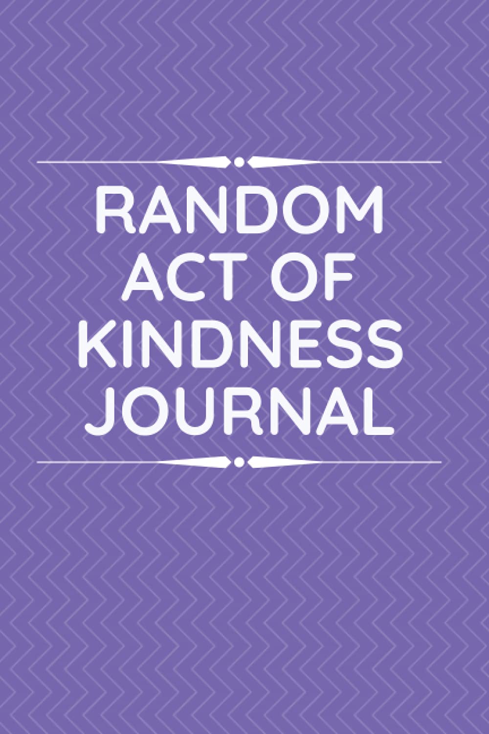 Random Act of Kindness Journal: Notebook for Daily Acts of Kindness