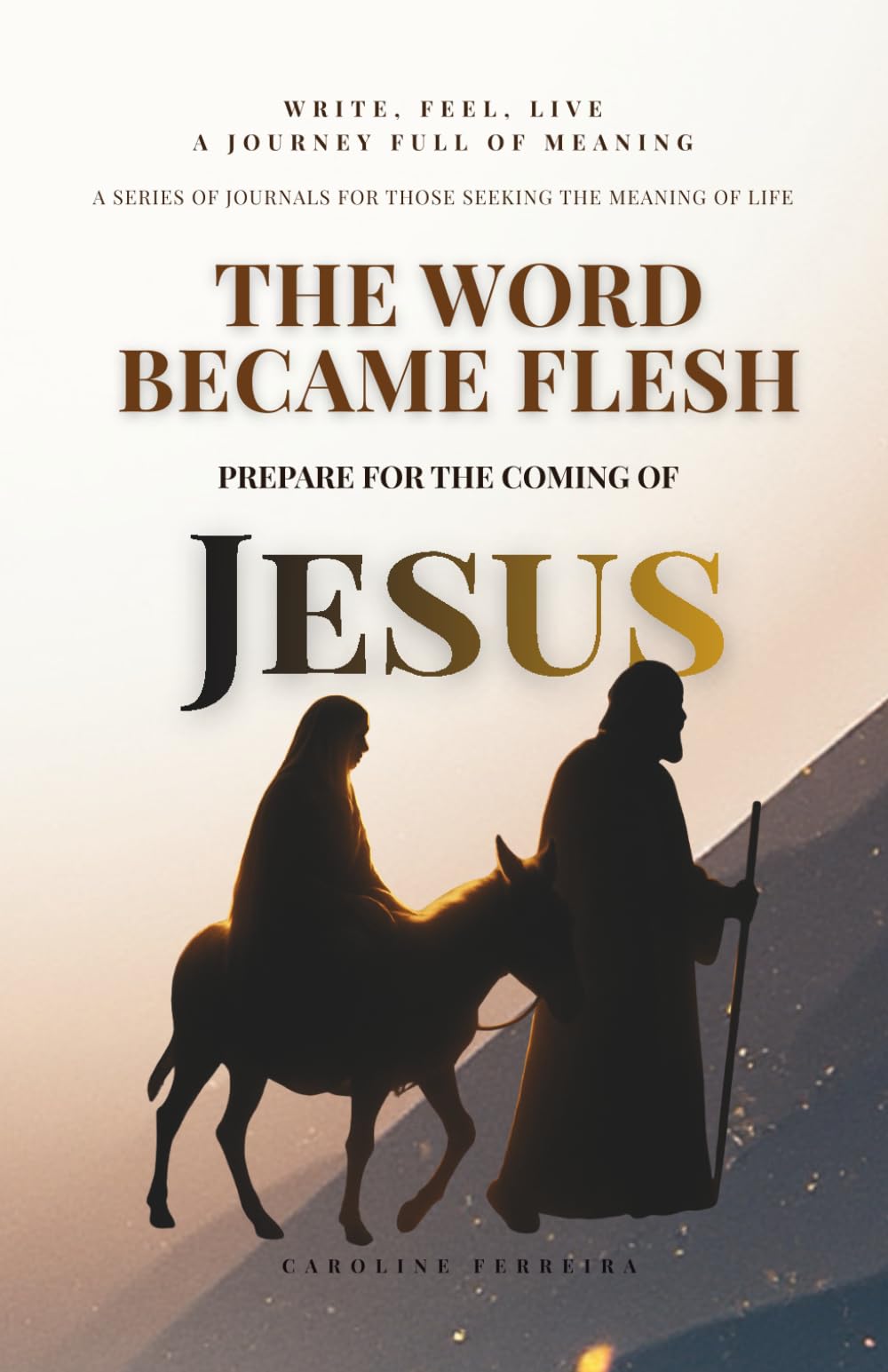 THE WORD BECAME FLESH: Prepare for the coming of Jesus