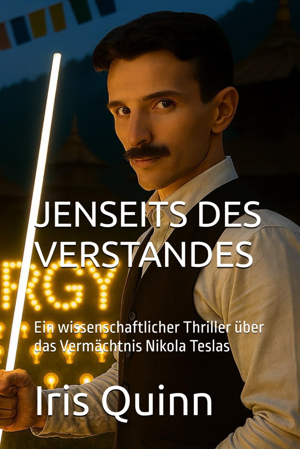JENSEITS DES VERSTANDES: Ein wissenschaftlicher Thriller über das Vermächtnis Nikola Teslas