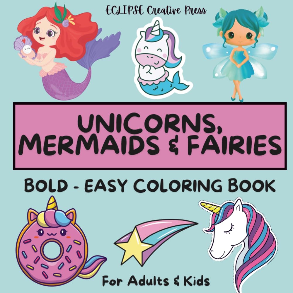 UNICORNS, MERMAIDS & FAIRIES: BOLD & EASY Coloring Book for ADULTS & KIDS, 52 Designs, Perfect for Relaxation & Stress Relief (BOLD & EASY Coloring Books)