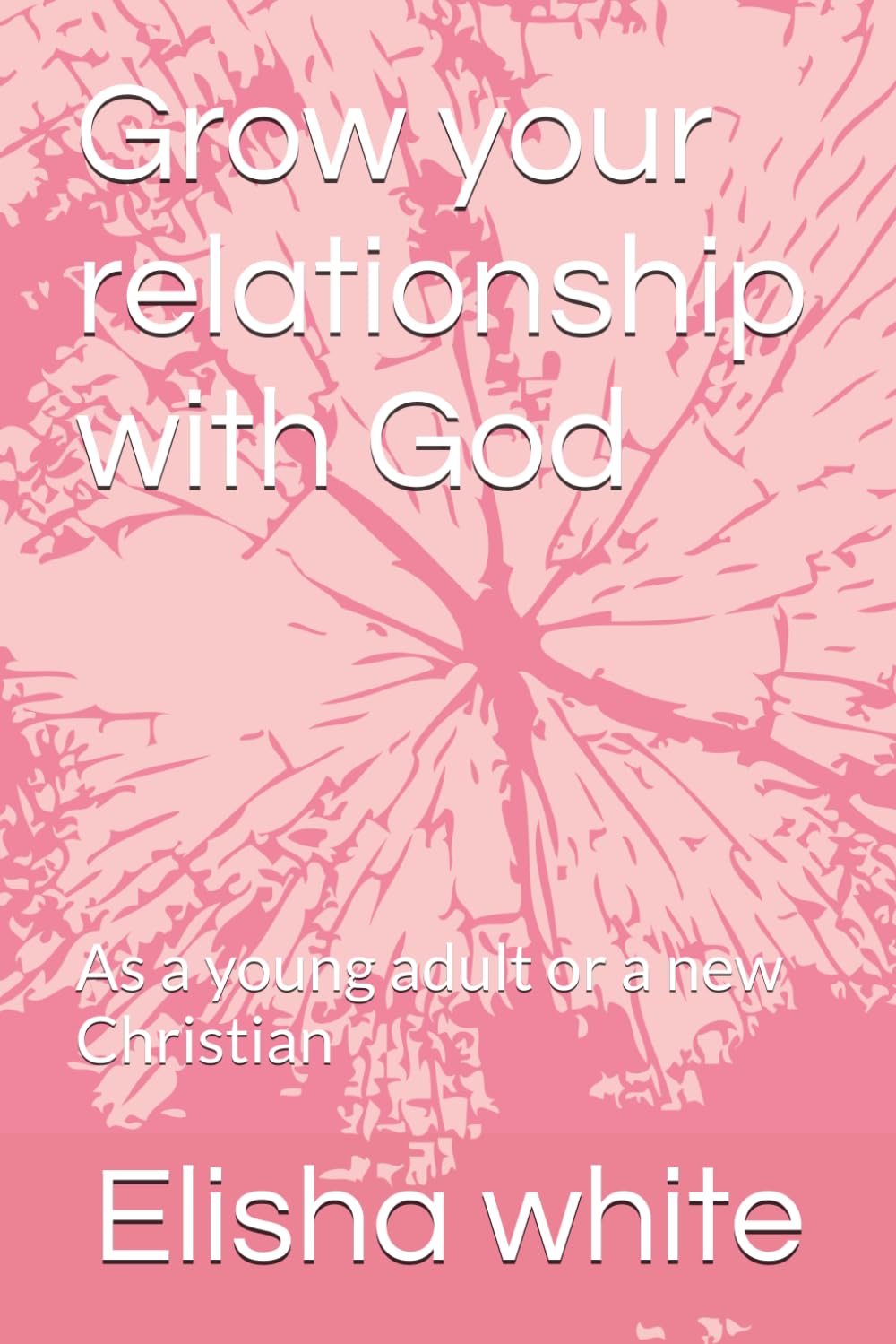 Grow your relationship with God: As a young adult or a new Christian