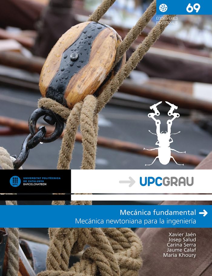 Mecanica fundamental: Mecánica newtoniana para ingeniería: 69 (UPCGrau)