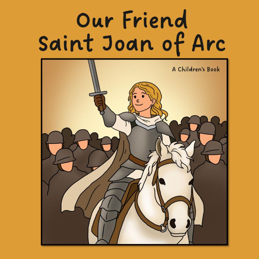 Our Friend, Saint Joan of Arc