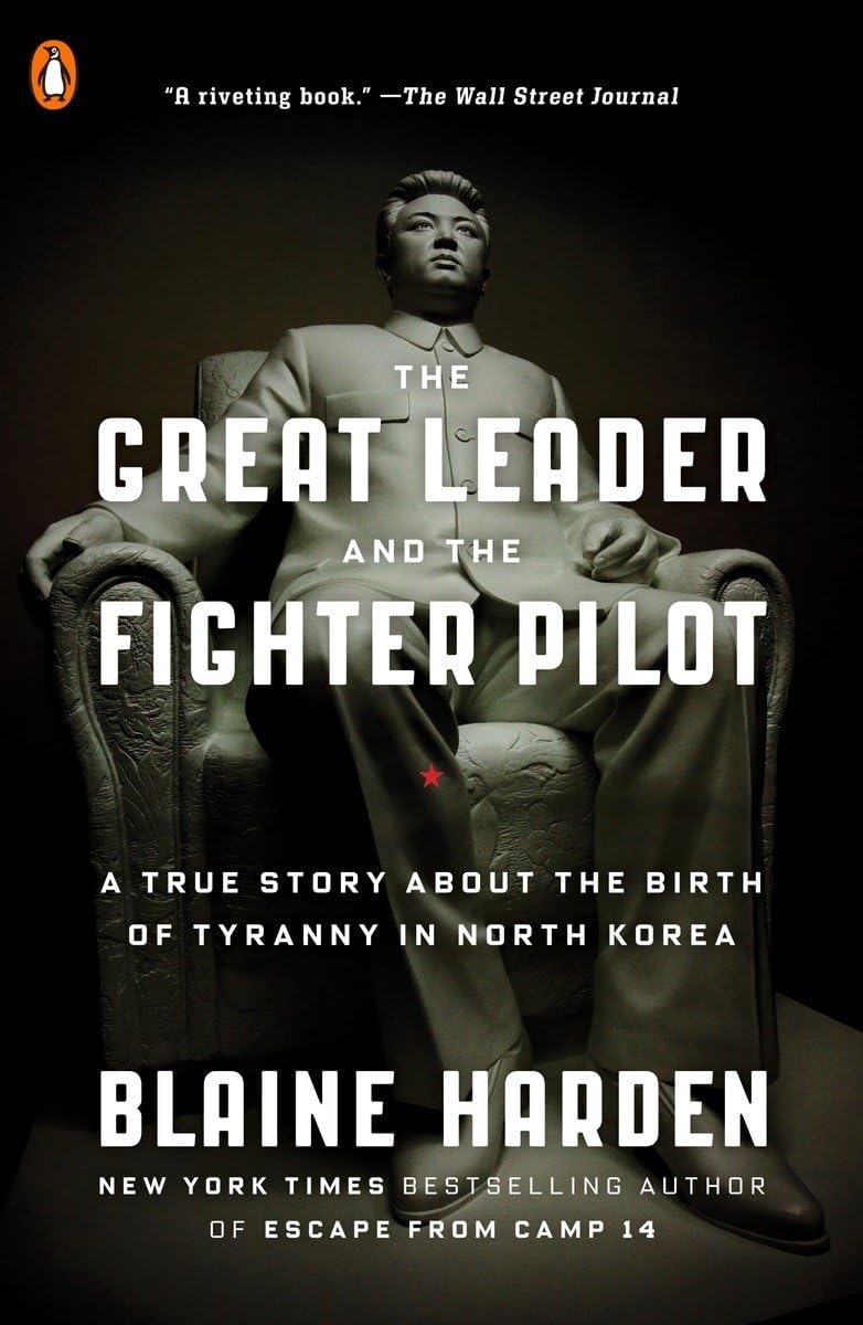 The Great Leader and the Fighter Pilot: A True Story About the Birth of Tyranny in North Korea Paperback โ Illustrated, March 29, 2016