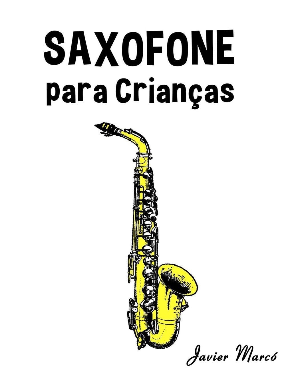 Saxofone para Crianças: Canções de Natal, Música Clássica, Canções Infantis e Canções Folclóricas! (Partituras Para Crianças)