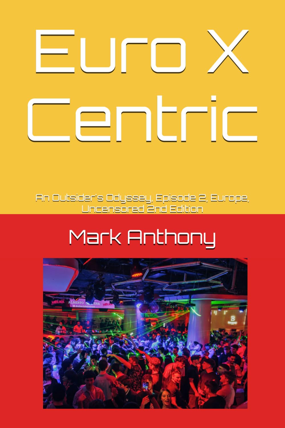 Euro X Centric: An Outsider's Odyssey, Episode 2, Europe, Uncensored 2nd Edition
