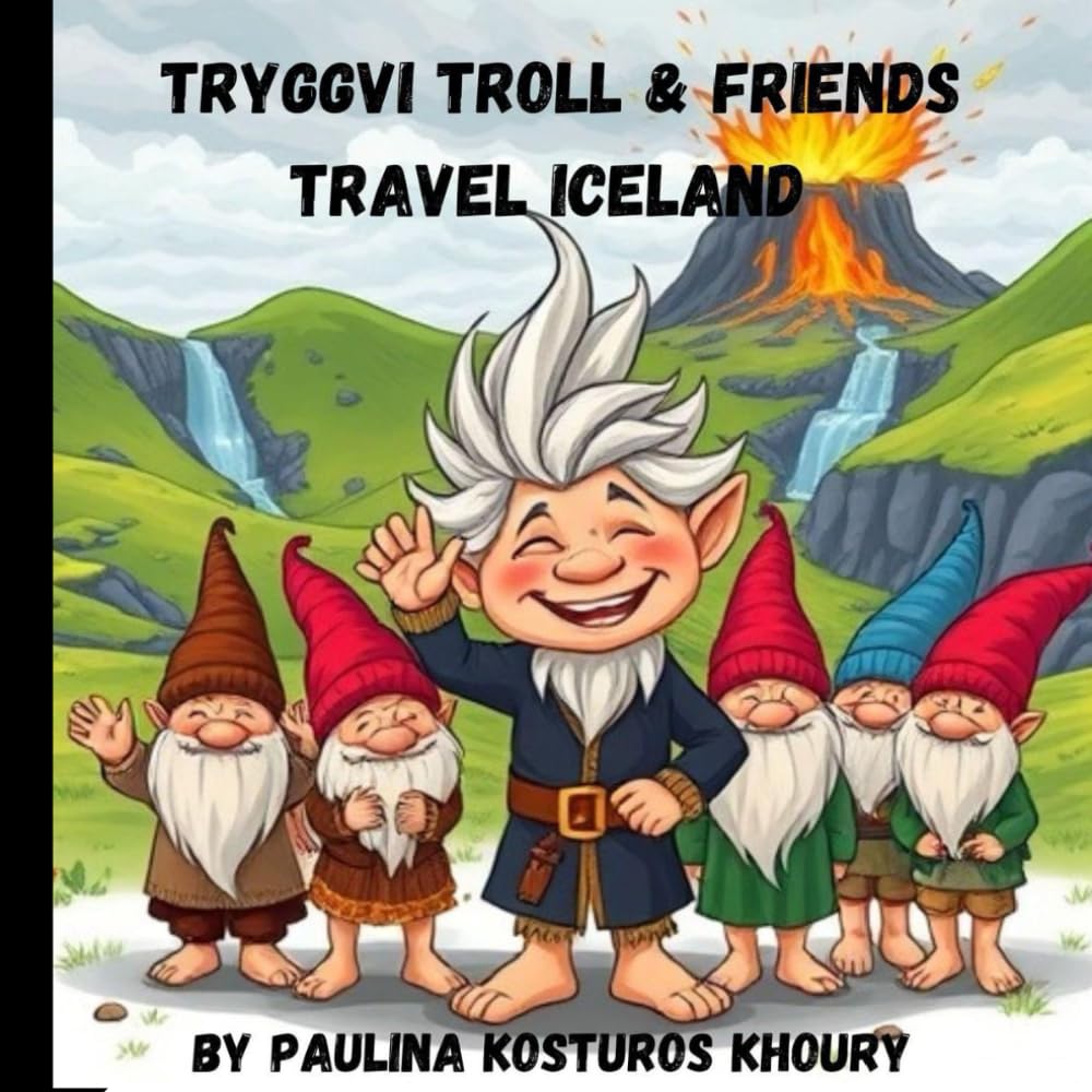 Tryggvi Troll & Friends Travel Iceland: Children's Picture Book of Iceland