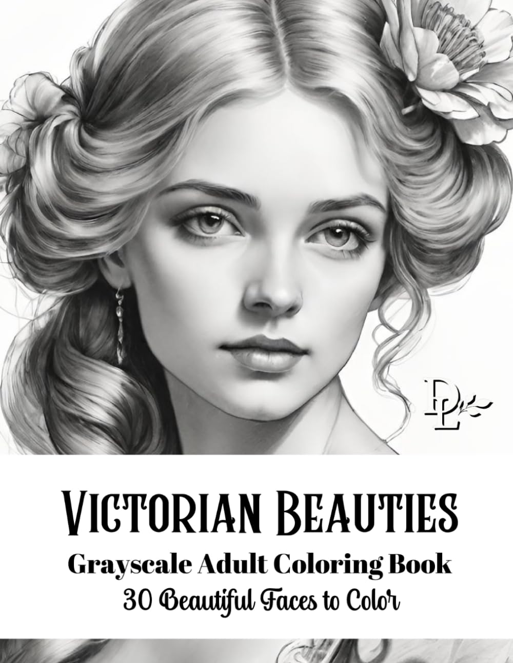 Victorian Beauties - Grayscale Adult Coloring Book: 30 Beautiful Faces to Color (Beautiful Women Coloring Books)
