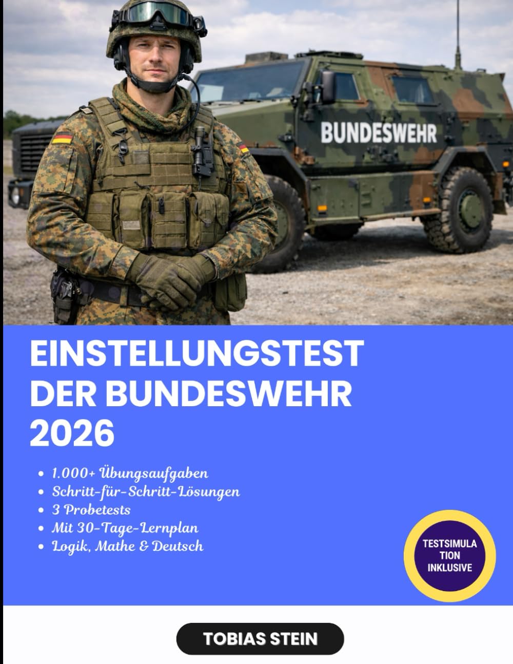 Einstellungstest der Bundeswehr 2026: Die Auswahlprüfung der Bundeswehr erfolgreich bestehen | Mit Lernplan, Übungstests, 1.000 Fragen und verständlichen Lösungen