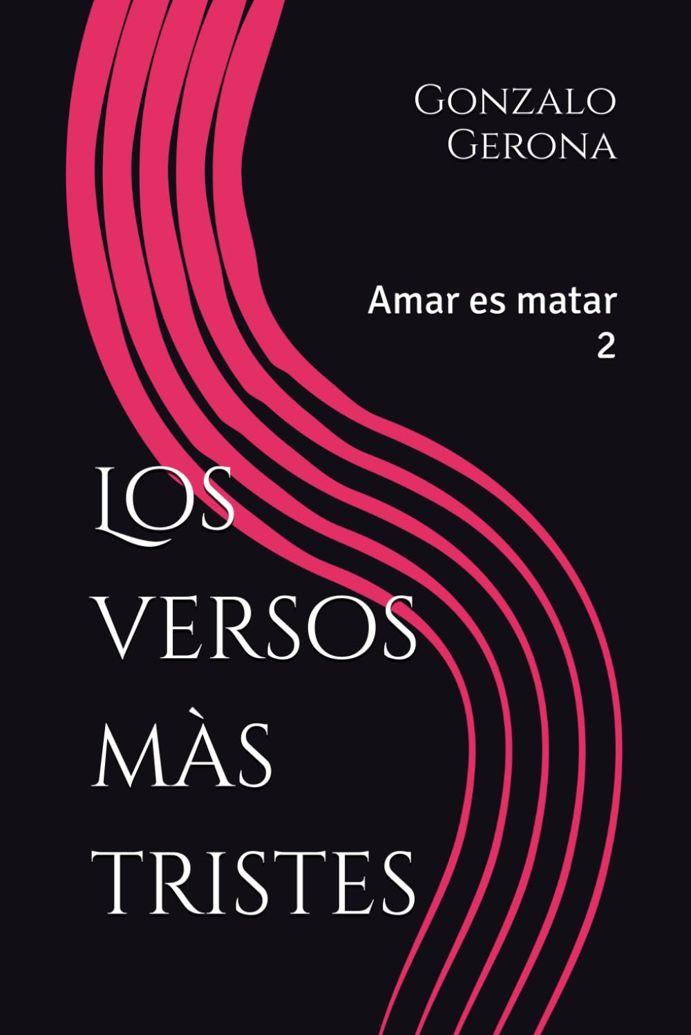 Los versos màs tristes: Amar es matar 2