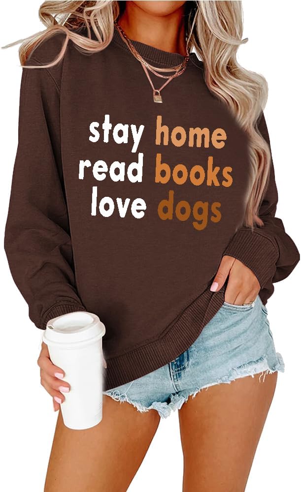 Women's Stay Home Read Books Love Dogs Sweatshirt Funny Casual Shirt Dog Lover Shirt