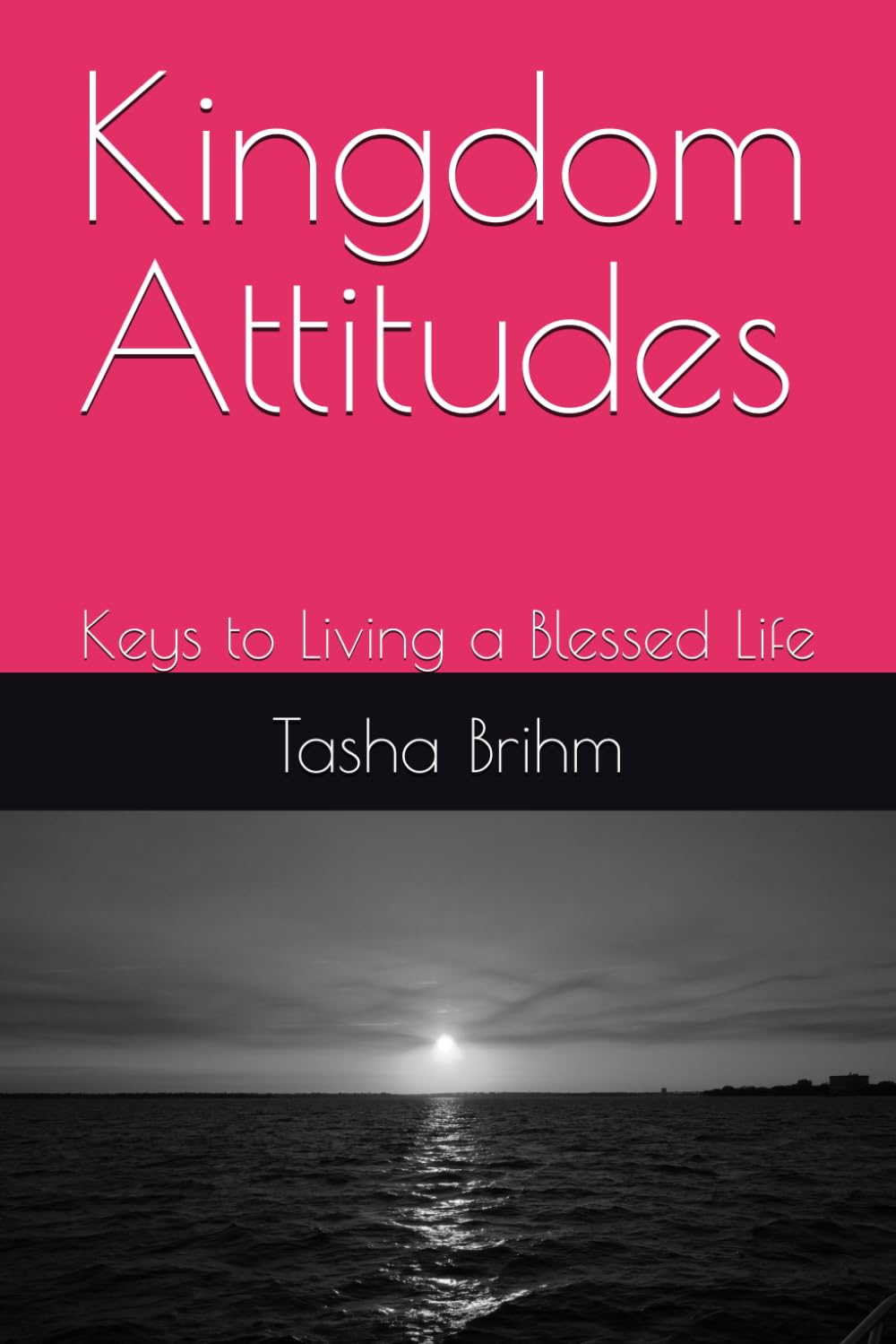 Kingdom Attitudes: Keys to Living a Blessed Life