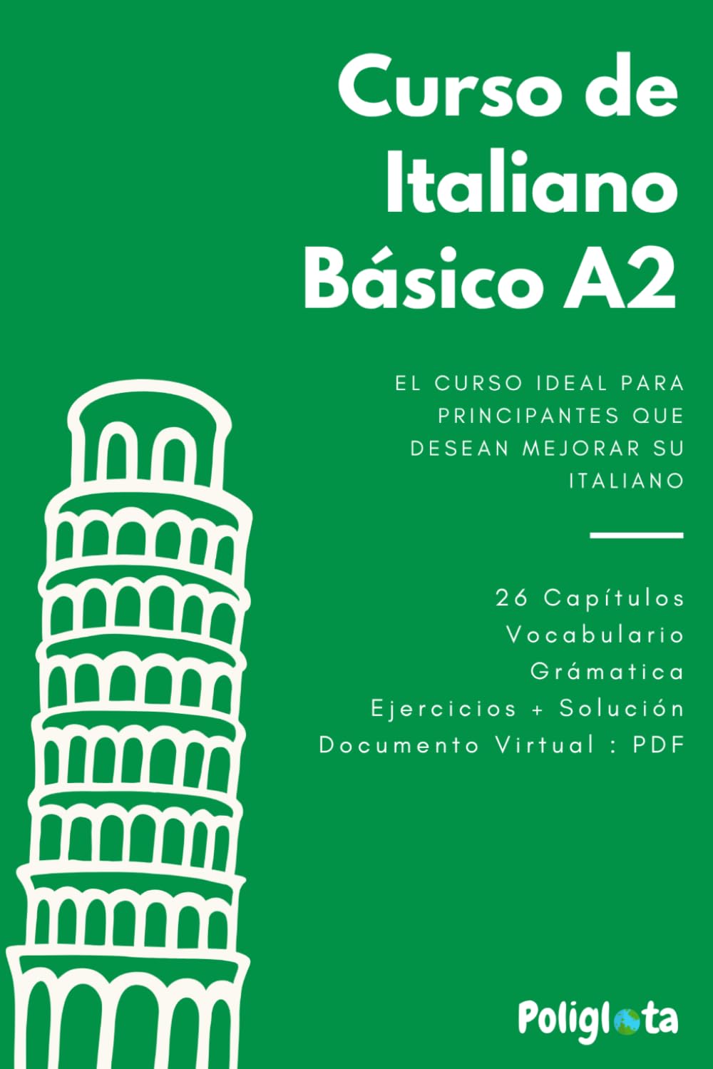 Italiano desde 0: Curso completo de italiano para principiantes A2 con teoría, vocabulario y ejercicios resueltos paso a paso: Curso completo de ... de Italiano Paso a Paso para Principiantes)
