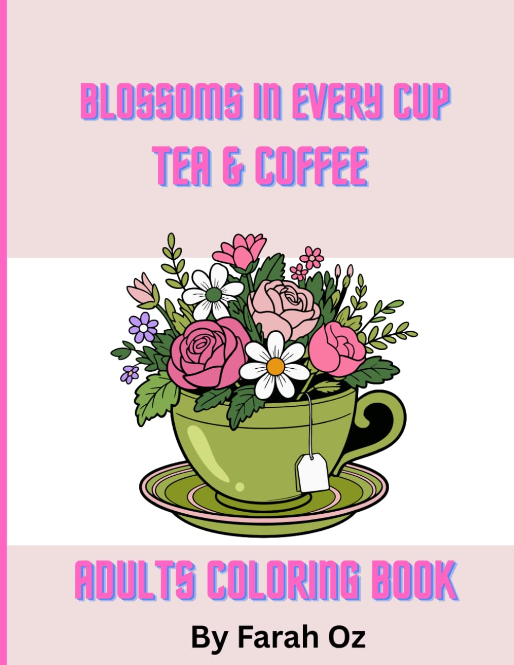 Blossoms in Every Cup: A Tea & Coffee Coloring Journey: Relaxing coloring book