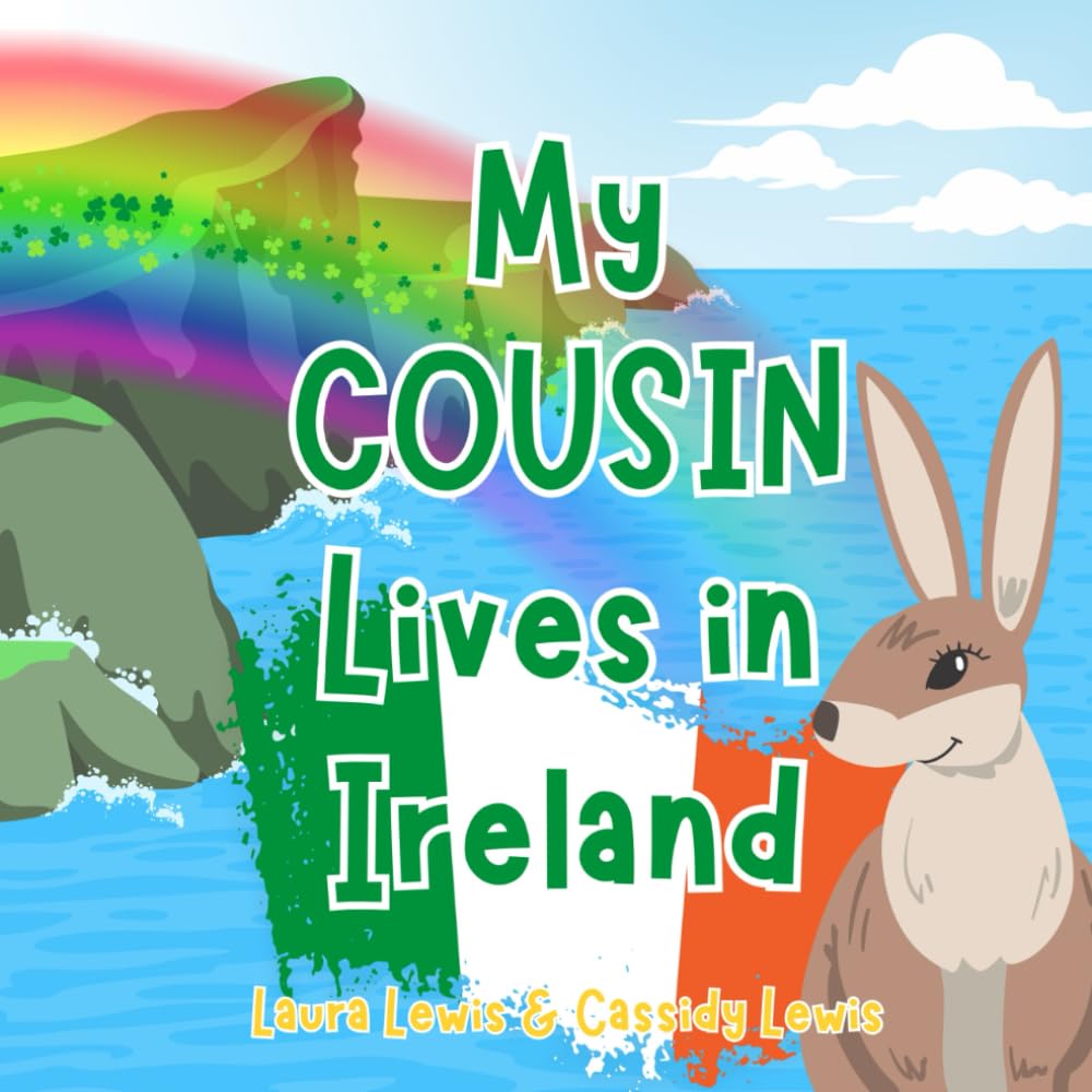 My Cousin Lives In Ireland: A Children’s Book For Families Who Live Far Apart, Perfect For Long-Distance Family Bonding