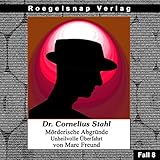  Dr. Cornelius Stahl - Möderische Abgründe Fall 08