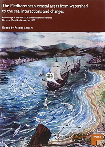 The Mediterranean coastal areas from watershed to the sea: interactions and changes. Proceedings of the MEDCORE International Conference (Florence, 10-14 novembre) (Atti)