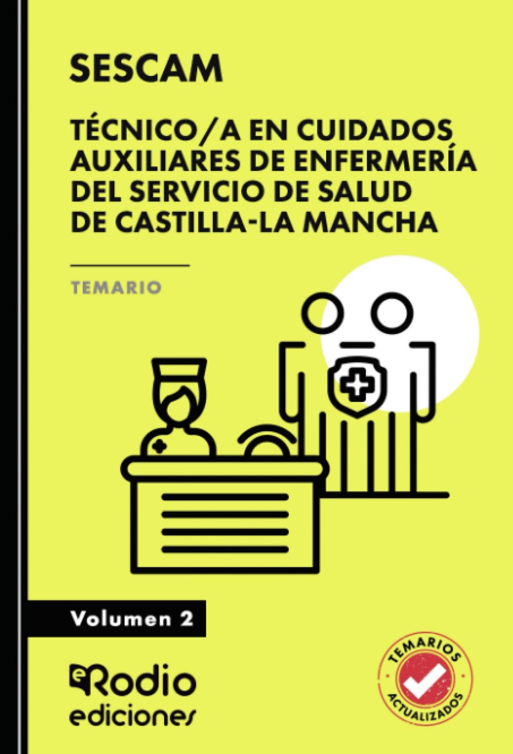 Técnico/a en Cuidados Auxiliares de Enfermería del Servicio de Salud de Castilla-La Mancha (SESCAM). Temario. Volumen 2