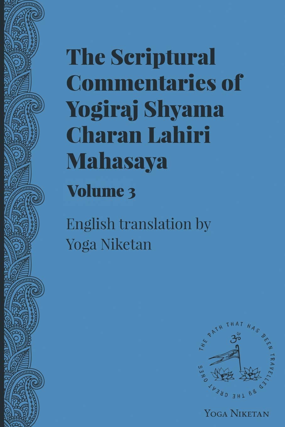 The Scriptural Commentaries of Yogiraj Sri Sri Shyama Charan Lahiri Mahasaya Volume 3