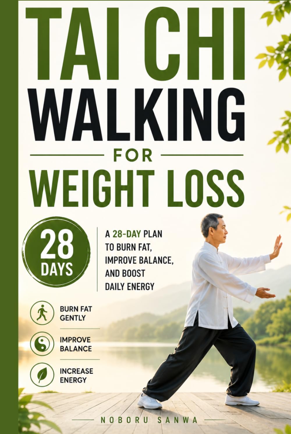 Tai Chi Walking for Weight Loss: A 28-Day Plan to Burn Fat, Improve Balance, and Boost Daily Energy
