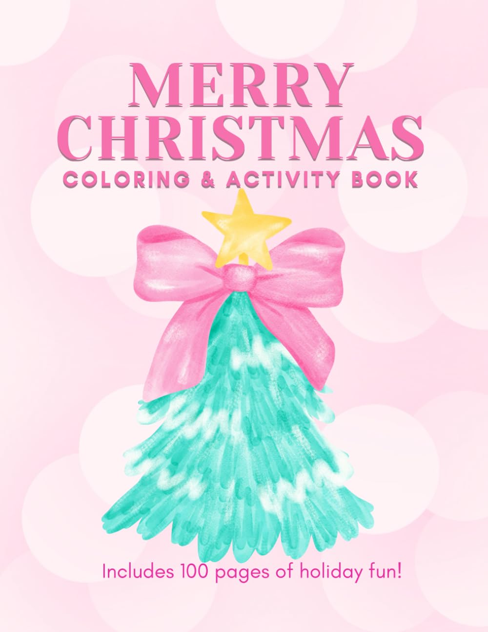 Merry Christmas Coloring and Activity Book for Kids Ages 2+: Includes 100 Pages of Holiday Fun!