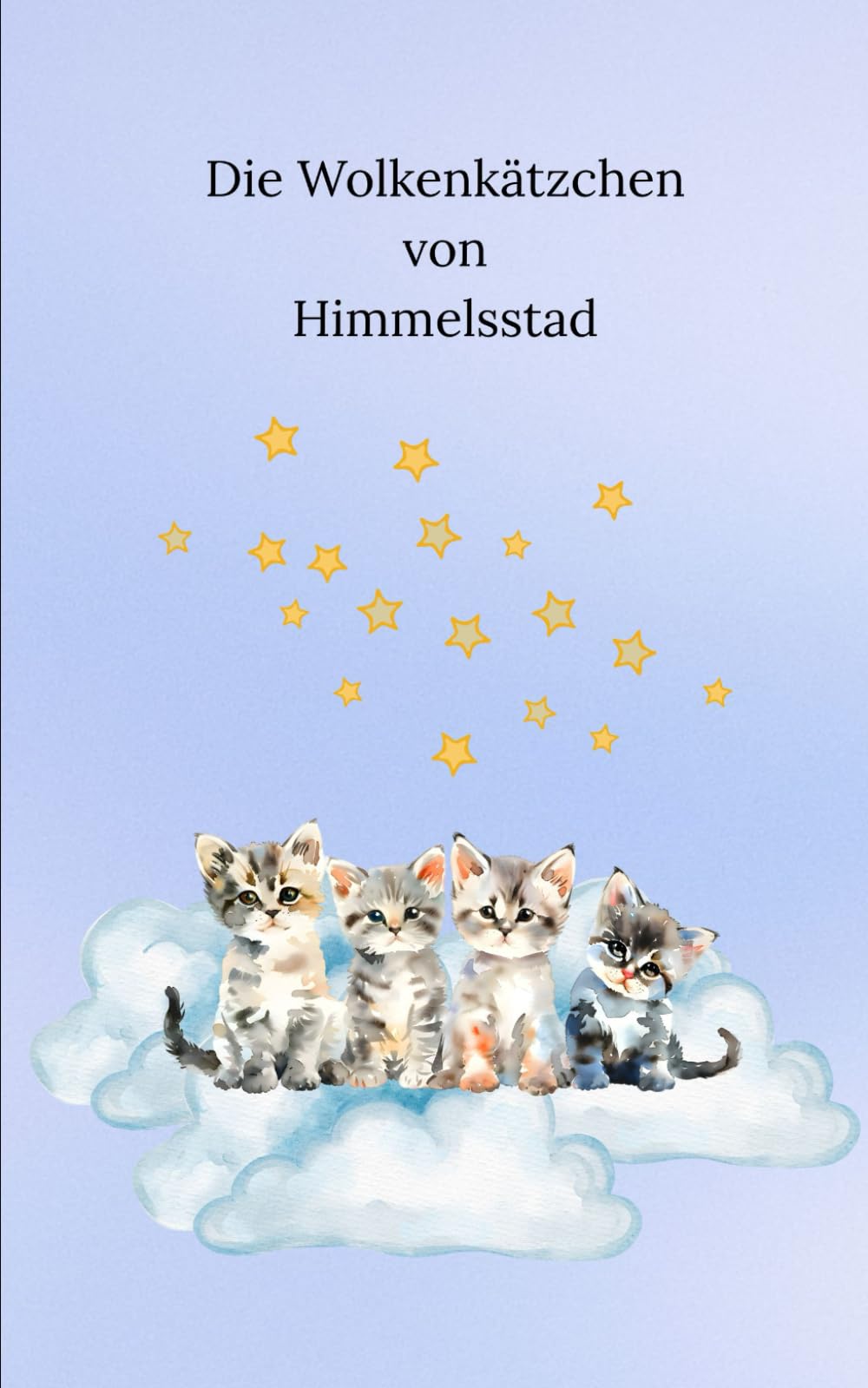 Gutenachtgeschichte "Die Wolkenkätzchen von Himmelsstad" zum einschlafen.: Kinder Gutenachtgeschichte zum schnell Einschlafen für Kinder