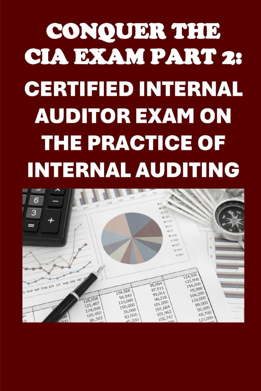 Conquer the CIA Exam Part 2: Your Guide to the Certified Internal Auditor Exam on the Practice of Internal Auditing (Accounting and Finance Exams)
