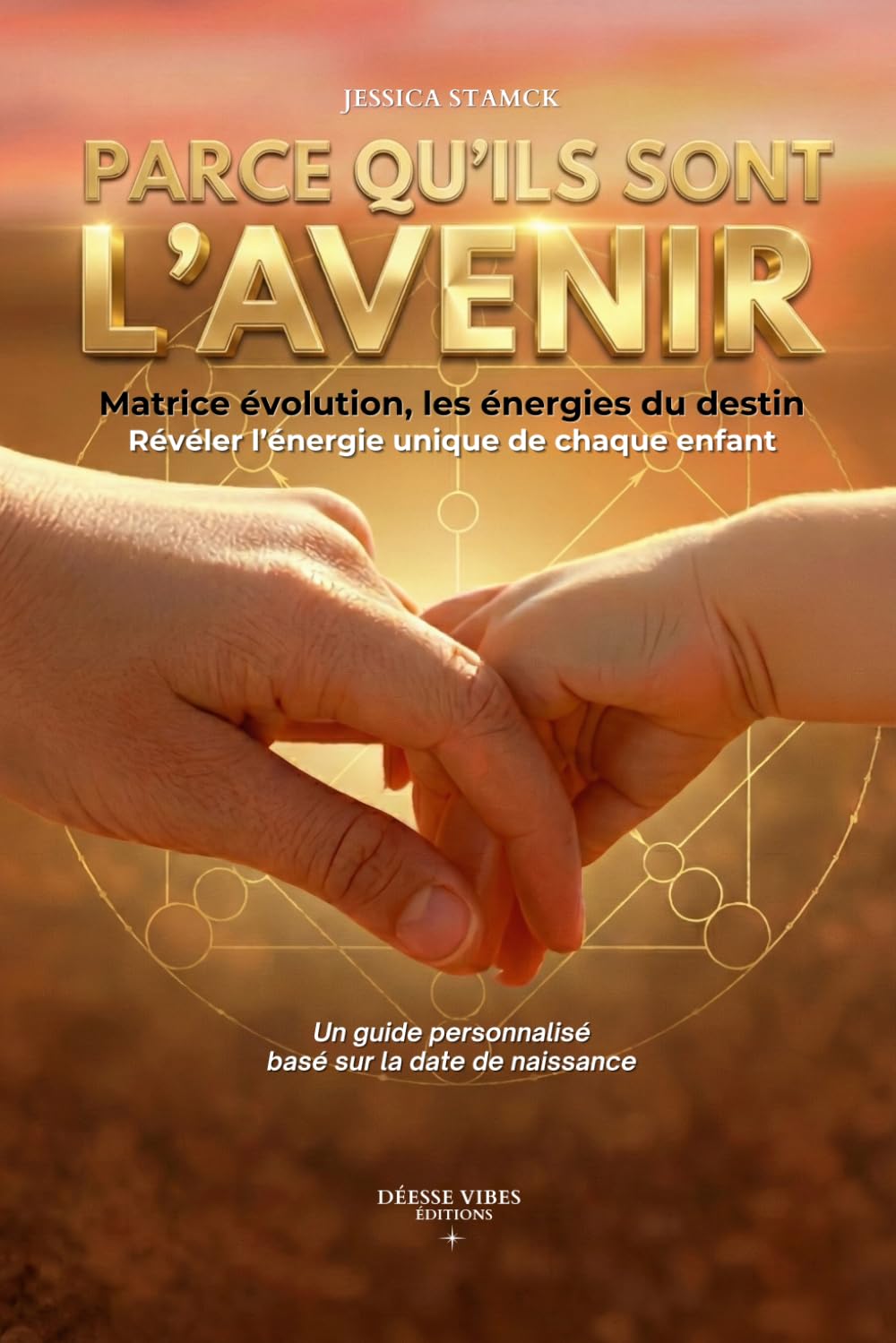 Parce qu'ils sont l'avenir, Matrice évolution, les énergies du destin - Révéler l’énergie unique de chaque enfant: Un guide personnalisé basé sur la date de naissance