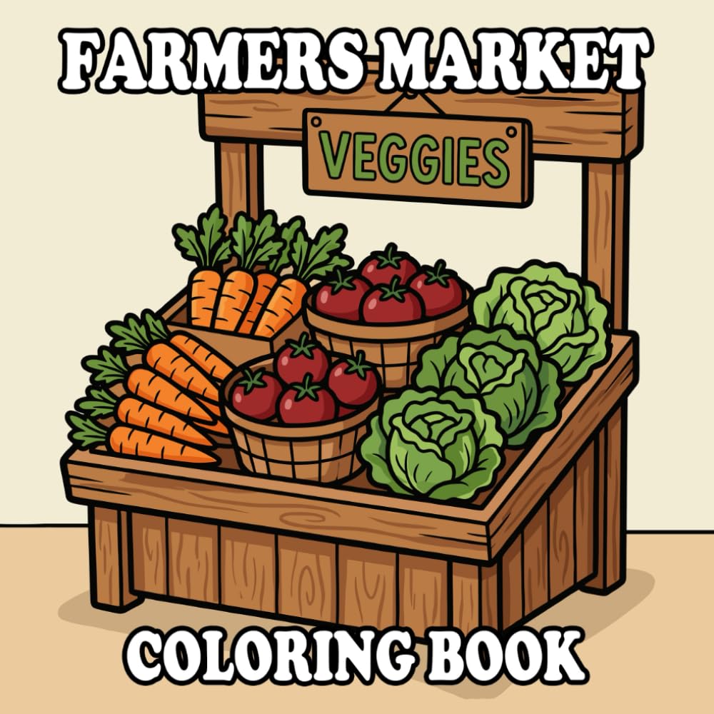 Farmers Market Coloring Book: Cozy Produce Stalls & Fresh Farm Goods