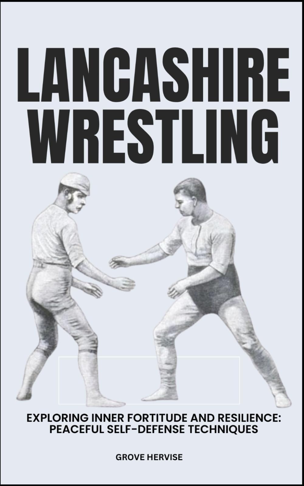 Lancashire Wrestling: Exploring Inner Fortitude And Resilience: Peaceful Self-Defense Techniques