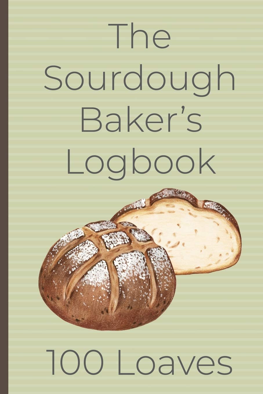 The Sourdough Baker's Logbook, 100 Loaves: Track and record your sourdough baking projects in this handy sourdough baker's journal. Track your ... A great gift for breadmakers and bakers.
