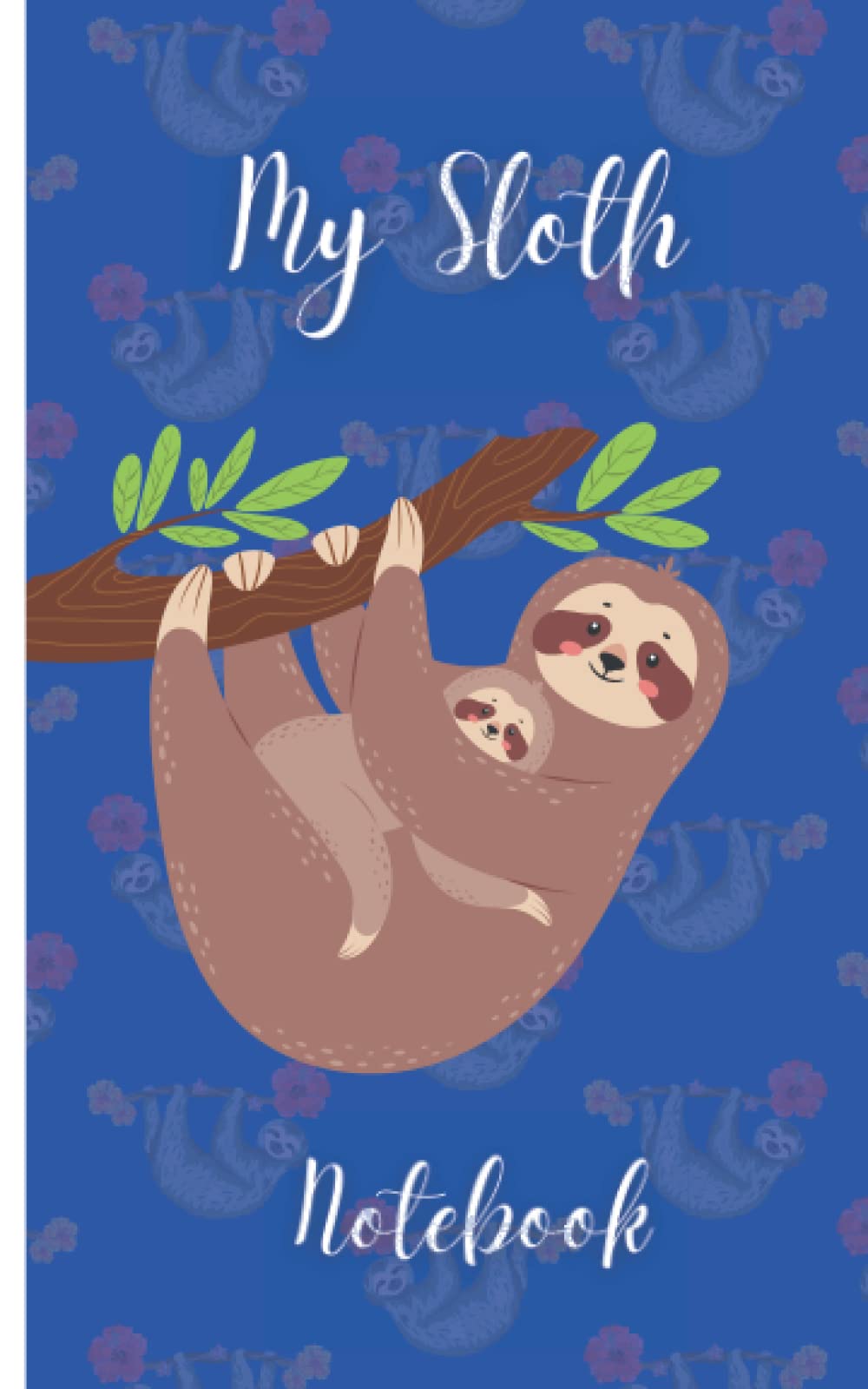 My Sloth Notebook: A blank, lined journal for anyone who loves sloths!