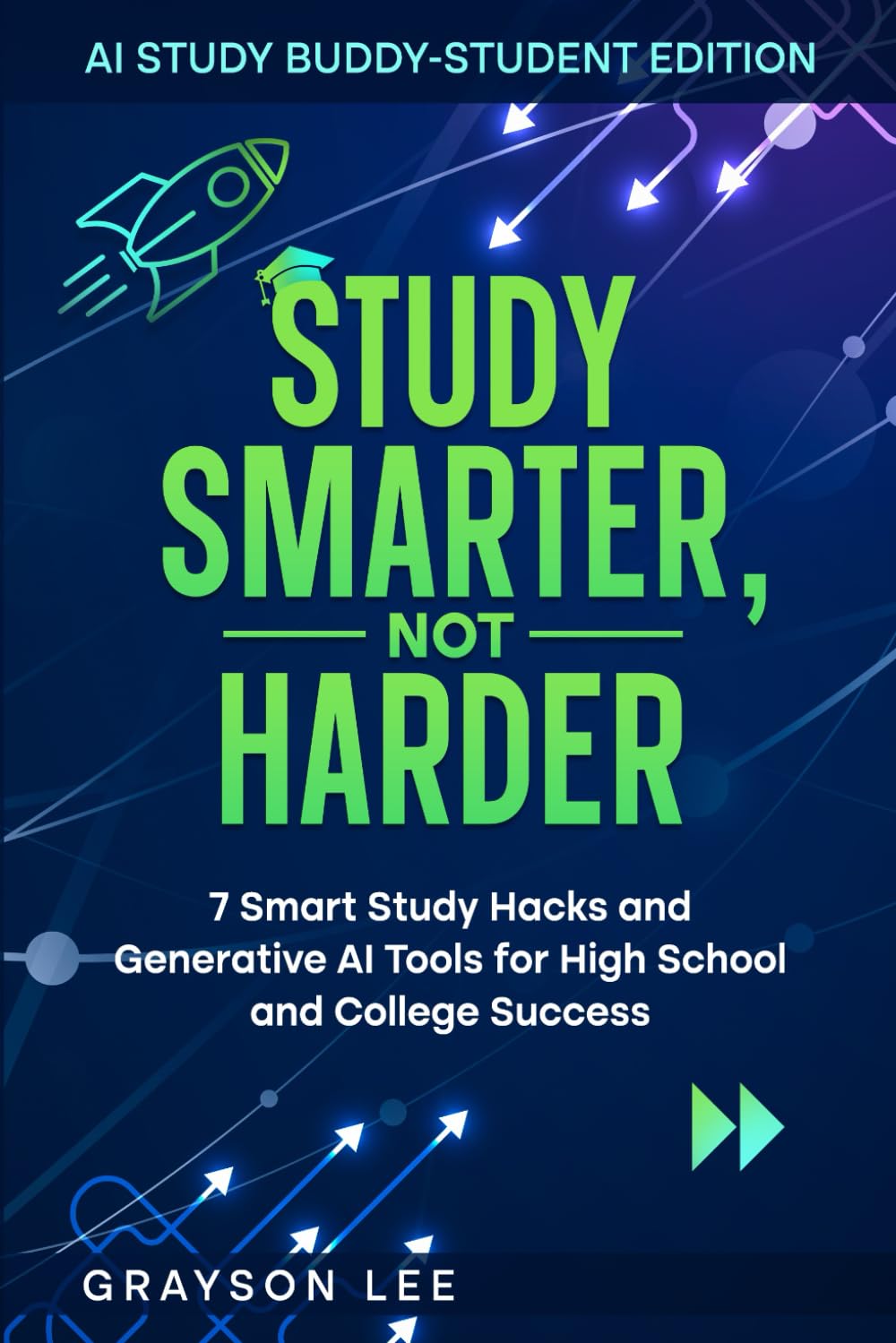 STUDY SMARTER, NOT HARDER: 7 SMART STUDY HACKS AND GENERATIVE AI TOOLS FOR HIGH SCHOOL AND COLLEGE SUCCESS