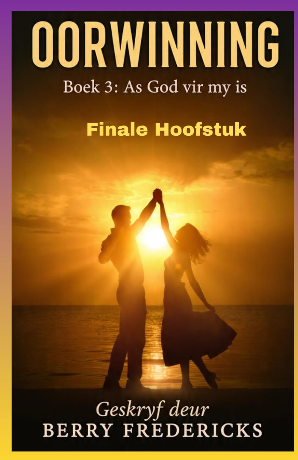Oorwinning: Finale Hoofstuk- Boek 3: As God vir my is...